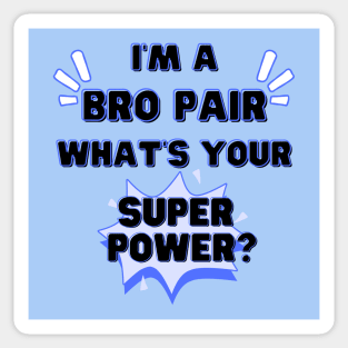 Bro pair superpower Sticker